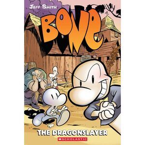 The Dragonslayer: A Graphic Novel (Bone #4): Volume 4 -- Jeff Smith